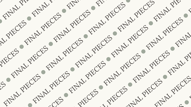 Final Pieces