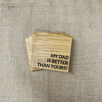 My Dad is Better Than Yours Coaster - Engraved Solid Oak