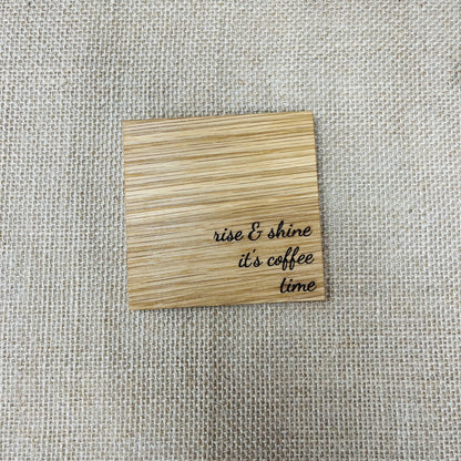 rise & shine it's coffee time Coaster - Engraved Solid Oak