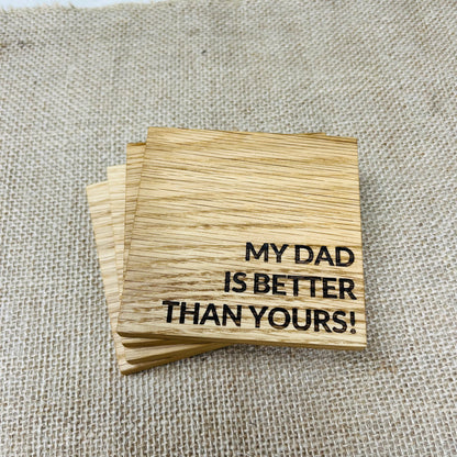 My Dad is Better Than Yours Coaster - Engraved Solid Oak