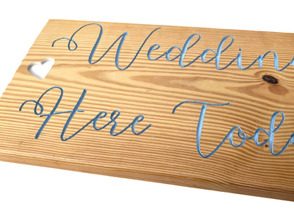 Wedding Here Today Hand Carved Sign