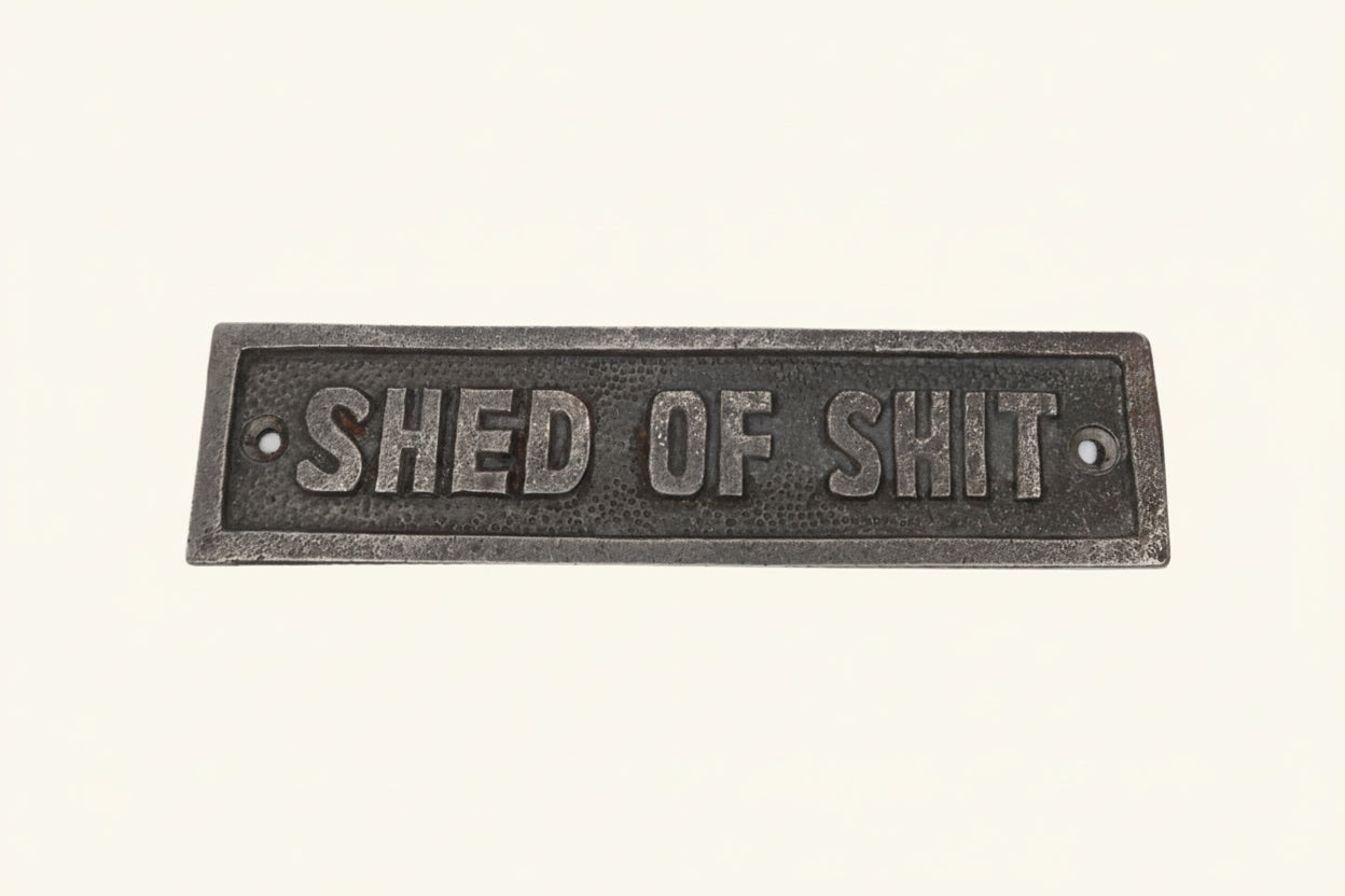 Shed of Shit Plaque Sign