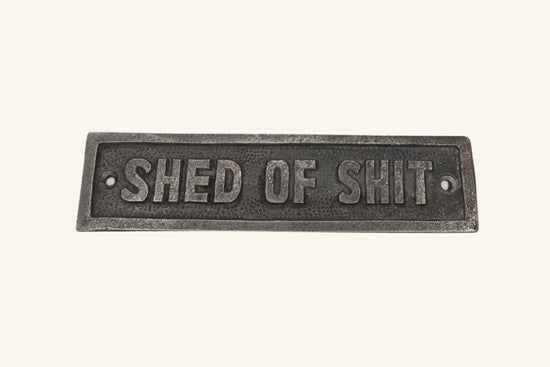 Shed of Shit Plaque Sign