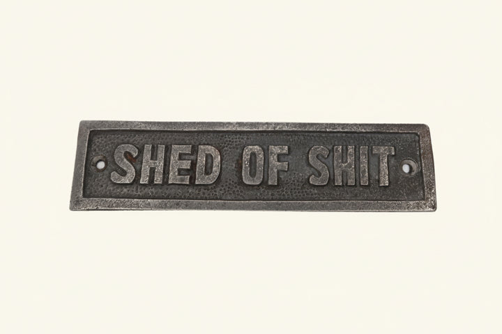 Shed of Shit Plaque Sign