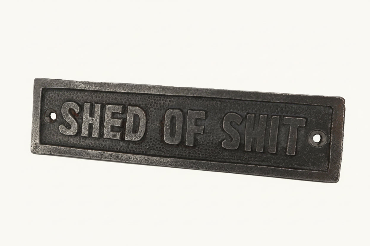 Shed of Shit Plaque Sign