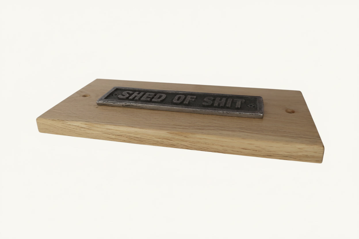 Solid Oak Mounted Shed of S*** Plaque
